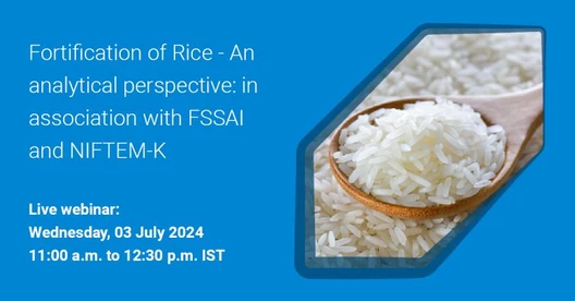 Fortification of Rice - An analytical perspective: in association with FSSAI and NIFTEM-K