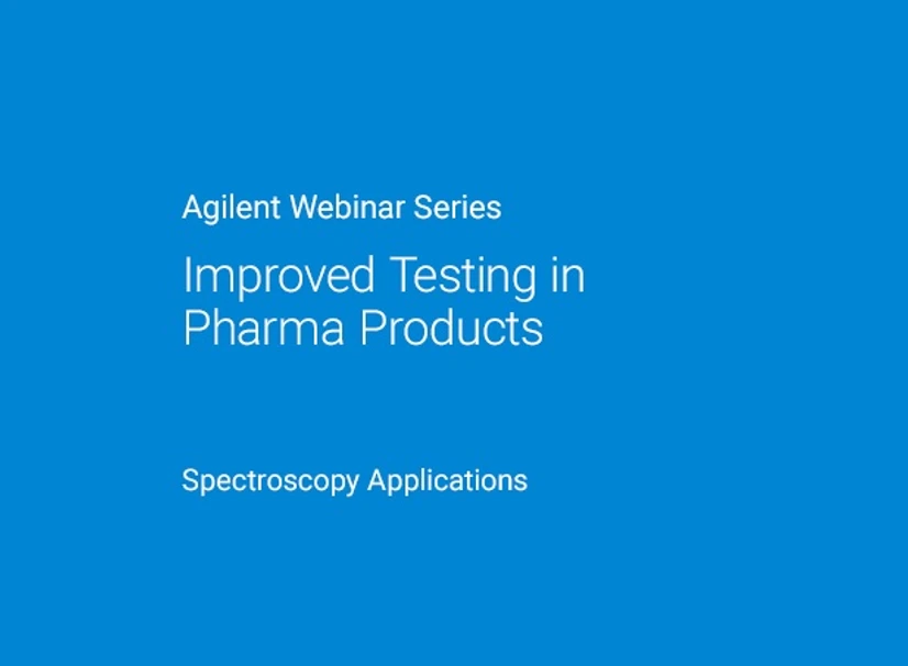 Agilent Technologies: Improved Testing in Pharma Products
