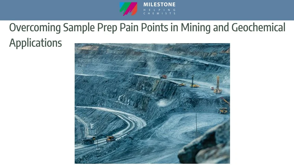 Milestone: Overcoming Sample Prep Pain Points in Mining and Geochemical Applications