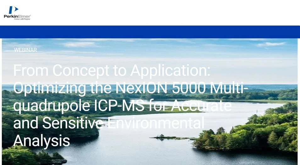 PerkinElmer: From Concept to Application: Optimizing the NexION 5000 Multi-quadrupole ICP-MS for Accurate and Sensitive Environmental Analysis