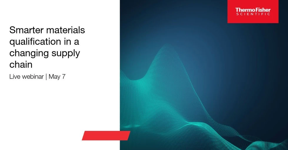 Thermo Fisher Scientific: Smarter Materials Qualification in a Changing Supply Chain