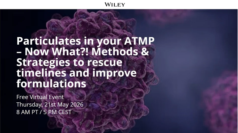 Wiley: Particulates in your ATMP – Now What?! Methods & Strategies to rescue timelines and improve formulations